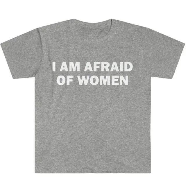 I Am Afraid of Women T-Shirt Humor Gift Funny - Lena & Miles Exquisite Boutique LLC.