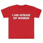 I Am Afraid of Women T-Shirt Humor Gift Funny - Lena & Miles Exquisite Boutique LLC.
