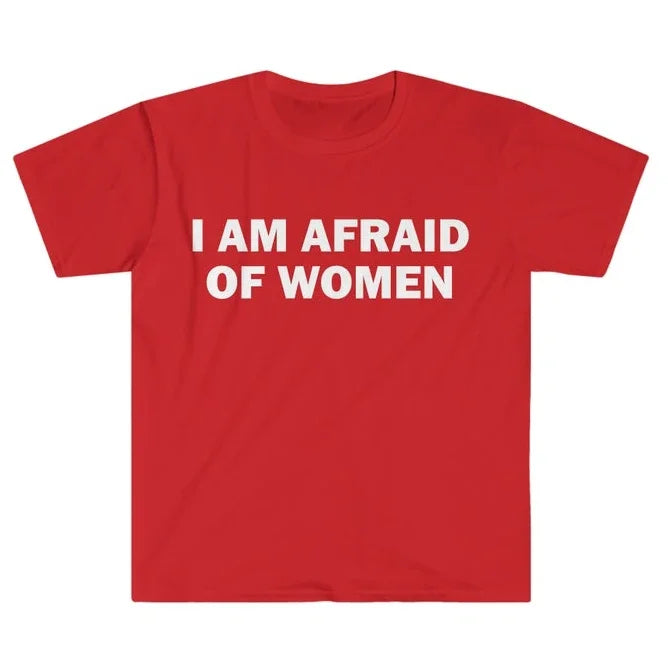 I Am Afraid of Women T-Shirt Humor Gift Funny - Lena & Miles Exquisite Boutique LLC.