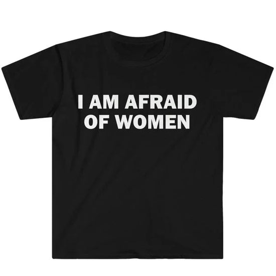 I Am Afraid of Women T-Shirt Humor Gift Funny - Lena & Miles Exquisite Boutique LLC.
