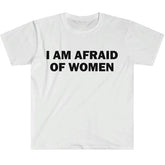 I Am Afraid of Women T-Shirt Humor Gift Funny - Lena & Miles Exquisite Boutique LLC.